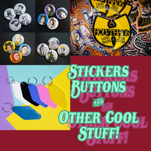 Stickers, Buttons & Other Cool Stuff!