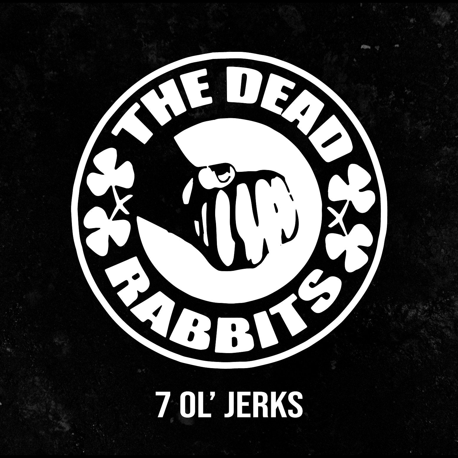 The Dead Rabbits 7 Ol' Jerks